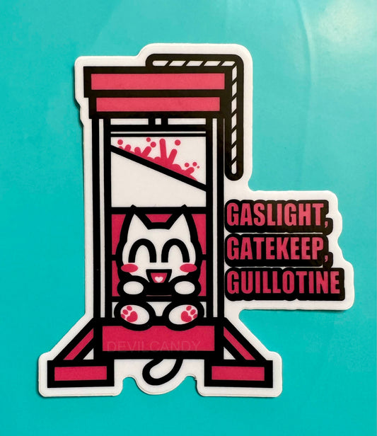 Gaslight, Gatekeep, Guillotine Sticker